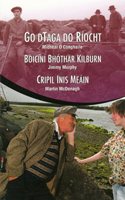 Go dTaga do Ríocht / Boicíní Bhóthar Kilburn / Cripil Inis Meáin