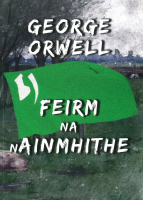 Feirm na nAinmhithe (Animal Farm)